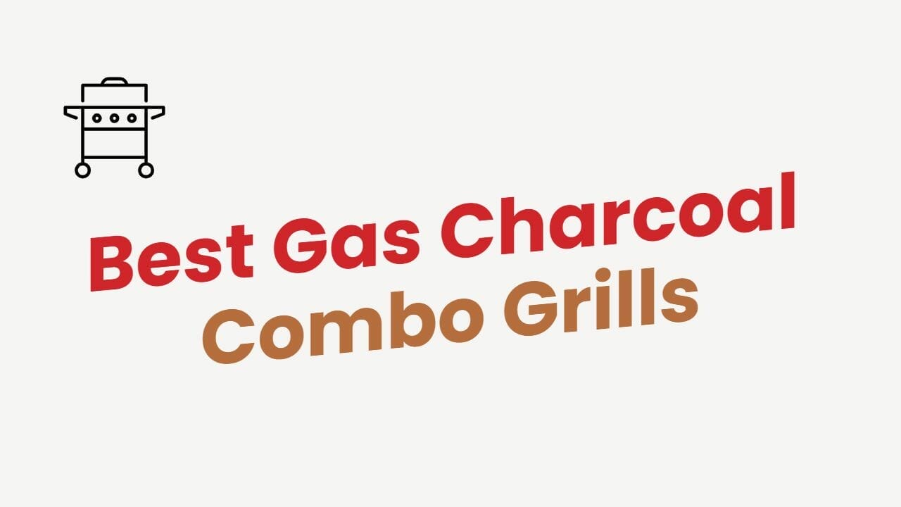 5-best-gas-charcoal-combo-grills-in-2022