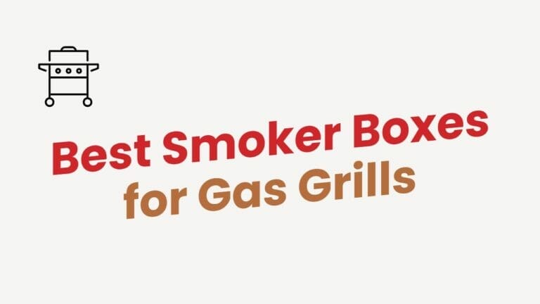 Best Smoker Boxes for Gas Grills