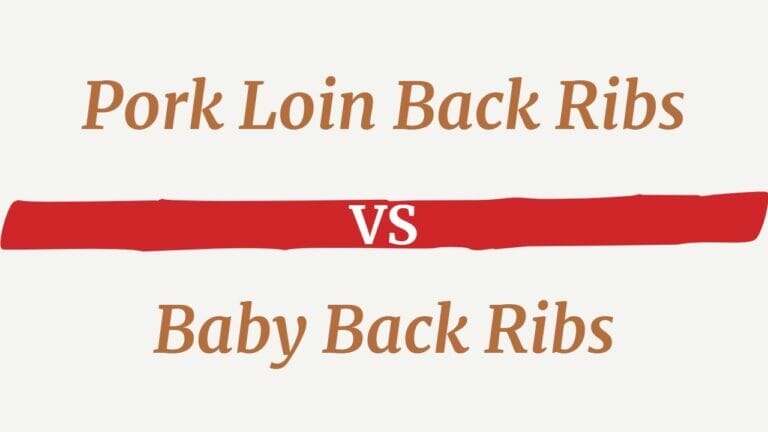 Pork Loin Back Ribs vs Baby Back Ribs