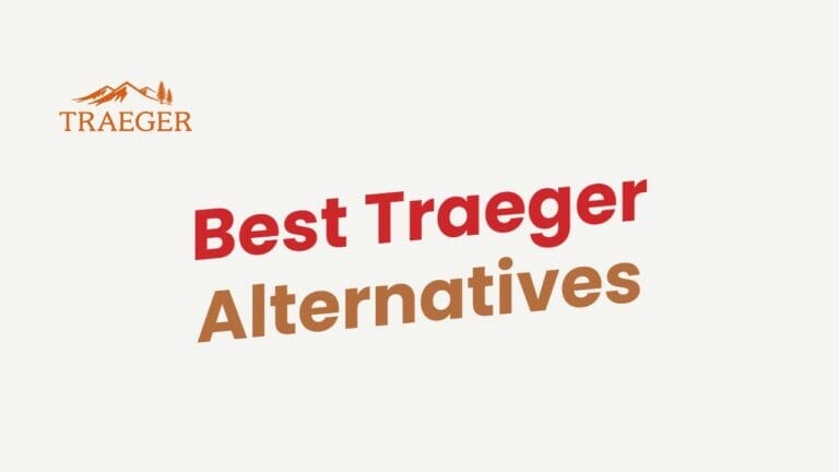 5 Best Traeger Alternatives