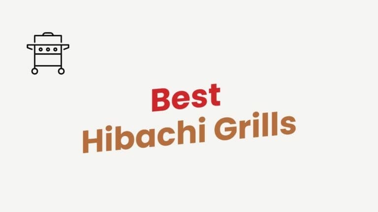 5 Best Hibachi Grills