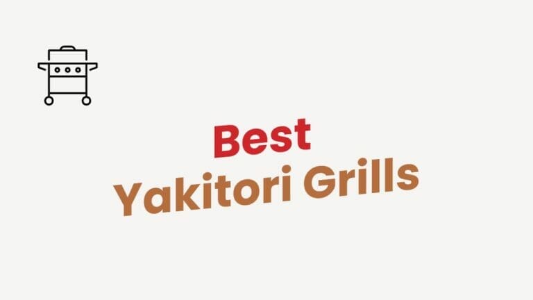 5 Best Yakitori Grills
