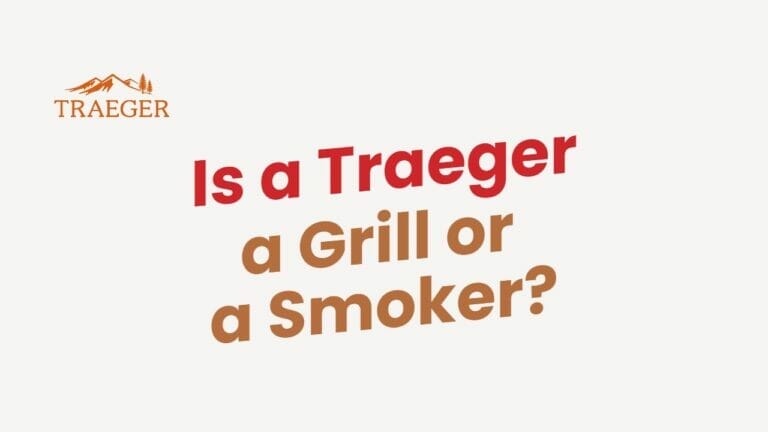 Is a Traeger a Grill or a Smoker?