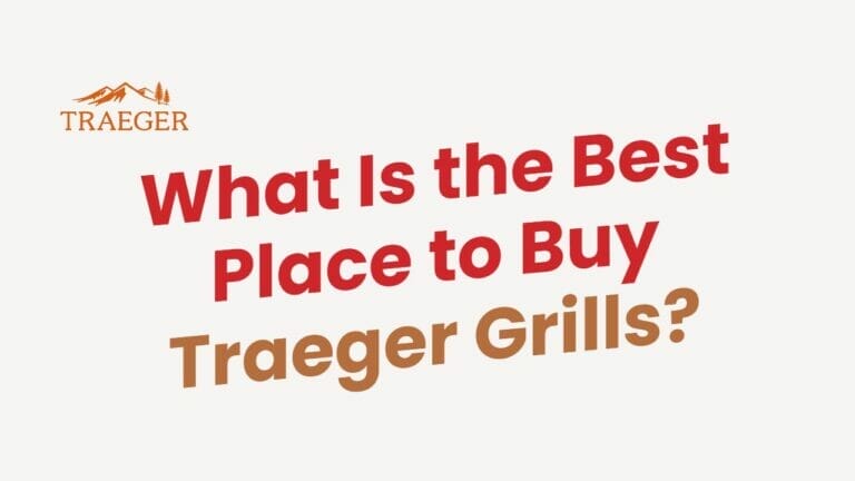 What Is the Best Place to Buy Traeger Grills