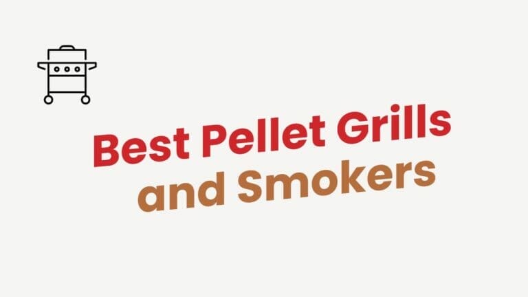 Best Pellet Grills and Smokers Reviews