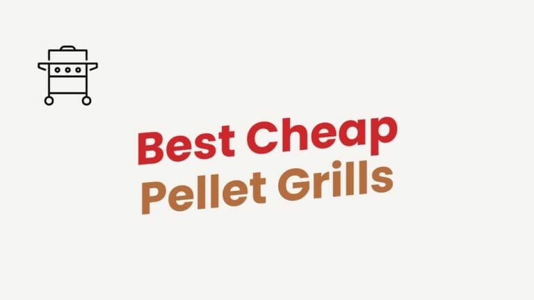 Best Cheap Pellet Grills