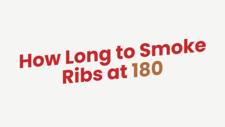 How Long to Smoke Ribs at 180